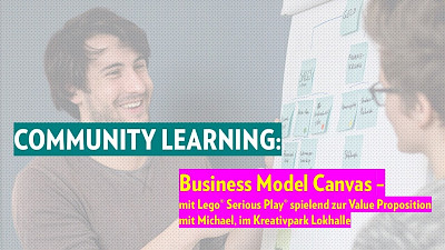 Community Learning: Business Model Canvas - mit Lego® Serious Play® spielend zur Value Proposition