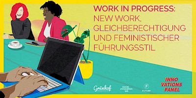 Innovationspanel - Work in progress: New Work, Gleichberechtigung und Feministischer Führungsstil